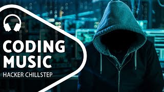 Chillstep Music for Programming  Cyber  Coding [upl. by Beera]