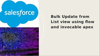 Bulk Update from List view using flow and invocable apex [upl. by Enaitsirk]
