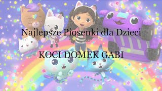 Najkotek  Najlepsze Polskie Piosenki  Piosenki Koci Domek Gabi  Najlepsze Piosenki Dla Dzieci [upl. by Rae]