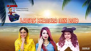 Ladies Bhangra Mix 2018 [upl. by Pepe]