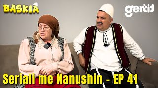 Seriali me Nanushin  Episodi 41  Humor Shqip  Baskia [upl. by Leseil]