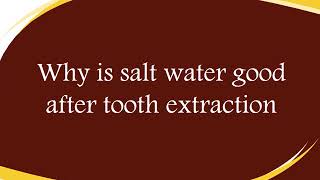 Why is salt water good after tooth extraction [upl. by Gonagle]