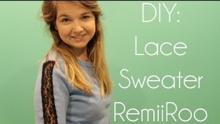 DIY Lace Sweater  RemiiRoo [upl. by Otnicaj]