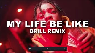 Grits  My Life Be Like OFFICIAL DRILL REMIX  Prod 2fdothat [upl. by Aerdnat]