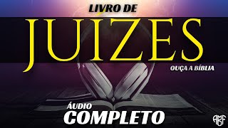 A Bíblia Narrada Livro de JUÍZES  Áudio Completo [upl. by Till524]