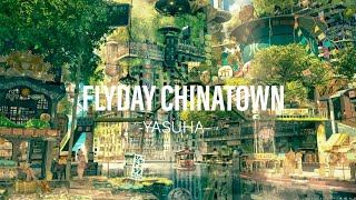 FlyDay ChinaTown  Yasuha Lyrics [upl. by Ahsemot]