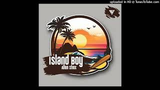 Island Boy 2024 Official audio Allen Strox Stingray Records [upl. by Ahsirtap639]