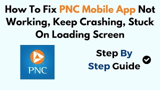 How To Fix PNC Mobile App Not Working Keep Crashing Stuck On Loading Screen [upl. by Ael213]