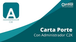 Carta Porte con Administrador C2K [upl. by Cirdla]