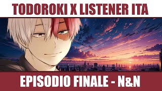 Todoroki X Listener  Il Nostro Per Sempre  Episodio 5 FINALE  POV ASMR ITA  NampN [upl. by Brandyn]