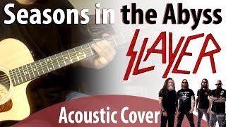 Seasons in The Abyss  Slayer Acoustic Cover w Solos [upl. by Hafeenah]