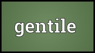 Gentile Meaning [upl. by Gillead]