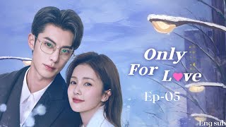 only for love Chinese drama ep 5 eng sub [upl. by Angadreme]