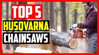 Top 5 Best Husqvarna Chainsaws Ever Made 2021 Analysis [upl. by Ahern175]