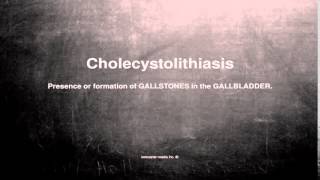 Medical vocabulary What does Cholecystolithiasis mean [upl. by Livesay]