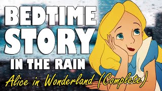 Alice in Wonderland Complete Audiobook with Rain Sounds  ASMR Bedtime Story for Sleep [upl. by Coppock]