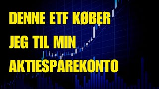 Sådan investerer jeg på min Aktiesparekonto Denne ETF køber jeg [upl. by Aldin426]