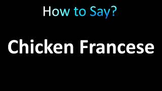 How to Pronounce Chicken Francese Correctly [upl. by Norvin]