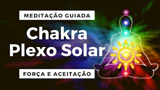 Meditação Guiada Chakra do Plexo Solar  Desbloqueio imediato [upl. by Paddy]