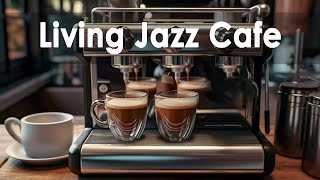 Coffee Jazz Instrumental  Unwind and Boost Your Creativity with a Chill Jazz Playlist [upl. by Avot]