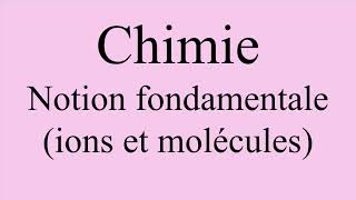 Chimie  Notions fondamentales ions et molécules [upl. by Madson]