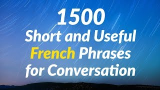 1500 Short and Useful French Phrases for Conversation [upl. by Etteiluj684]