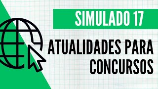 Atualidades para Concursos  Simulado 17 [upl. by Lyndsie]