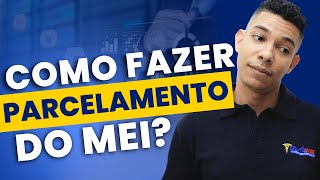 COMO FAZER PARCELAMENTO MEI [upl. by Yeloc]