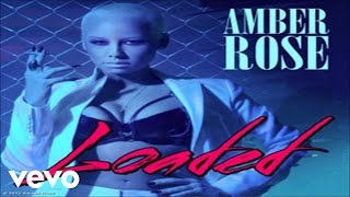 Amber Rose  Loaded Official [upl. by Nabalas402]