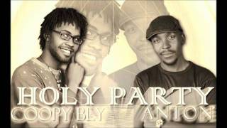 Holy Party  Coopy Bly feat ANTON [upl. by Ettevey708]