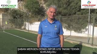 ŞABAN MERGEN DENİZLİSPOR U15 TAKIMI TEKNİK SORUMLUSU 3 KASIM 2024 [upl. by Justin]