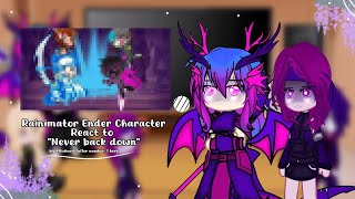 Rainimator Ender Character react to quotNever back downquot  by  richardtallernumberonehero [upl. by Goat822]