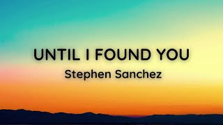 Stephen Sanchez  Until I Found You Lyrics [upl. by Bianca]