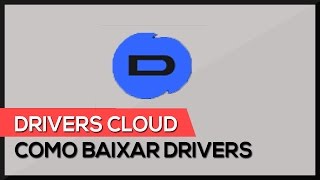 DriversCloud  O melhor site para baixar drivers [upl. by Pepi]