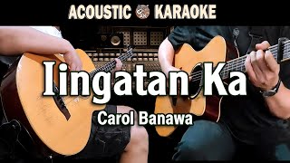 Carol Banawa  Iingatan Ka AcoustiKaraoke [upl. by Ellennad352]