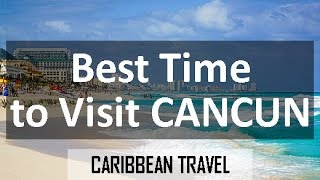 Best Time to Visit Cancun for Vacation [upl. by Anaujnas]