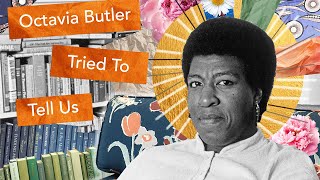 Octavia Butler Tried To Tell Us [upl. by Ynnep]