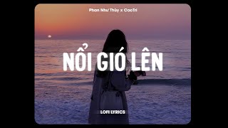 ♬ Nổi Gió Lên  Phan Như Thùy x CaoTri  Lofi Lyrics  Mặc Kệ Thôi Mình Yêu Một Ai Là Mong Gần Bên [upl. by Leahcimal]