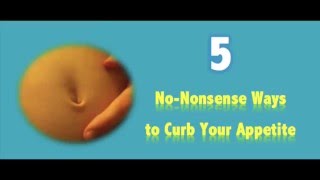 5 Nononsense Ways to Curb Your Appetite [upl. by Lonni]