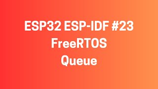 ESP32 ESPIDF 23 FreeRTOS  Queue Kuyruk Kullanimi [upl. by Tol908]