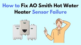 How to Fix AO Smith Hot Water Heater Sensor Failure [upl. by Arondell410]