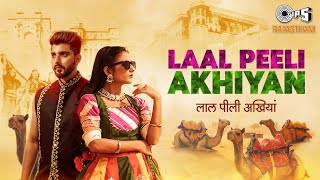 Laal Peeli Akhiyan  Chitralekha Sen amp Karanveer Singh  Tony James  Sarthak K New Rajasthani Song [upl. by Itsrik]