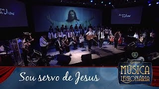 Sou servo de Jesus » Música Legionária [upl. by Drof664]