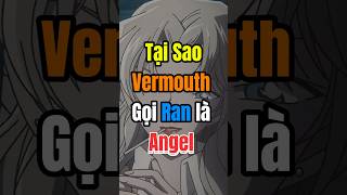 Lí Do Vermouth Gọi Ran Là Angel conan detectiveconan anime shorts ran [upl. by Atterys]