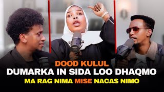 Dood Adag Dumarka In saan loola dhaqmo ma rag nima mise Nacas Nimo [upl. by Aivuy]