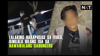 Lalaking nakaposas sa video kinilala bilang isa sa mga nawawalang sabungero  NXT [upl. by Nathanil]