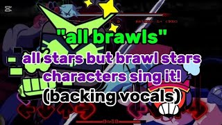 quotall brawlsquotall stars but brawl characters sing itbacking vocals [upl. by Collins147]