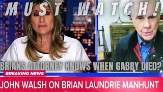 John Walsh Tells Brian To Off HimselfBrian Laundrie’s Attorney Knows When Gabby Died gabbypetito [upl. by Assirrak]