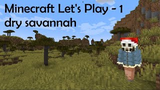 Minecraft Survival S1E1 Dry Savannah [upl. by Schug217]