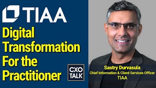 Digital Transformation A Practitioners Guide with TIAA  CXOTalk 759 [upl. by Attenaj]